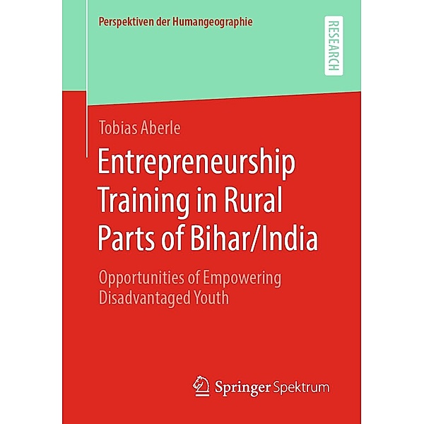 Entrepreneurship Training in Rural Parts of Bihar/India / Perspektiven der Humangeographie, Tobias Aberle