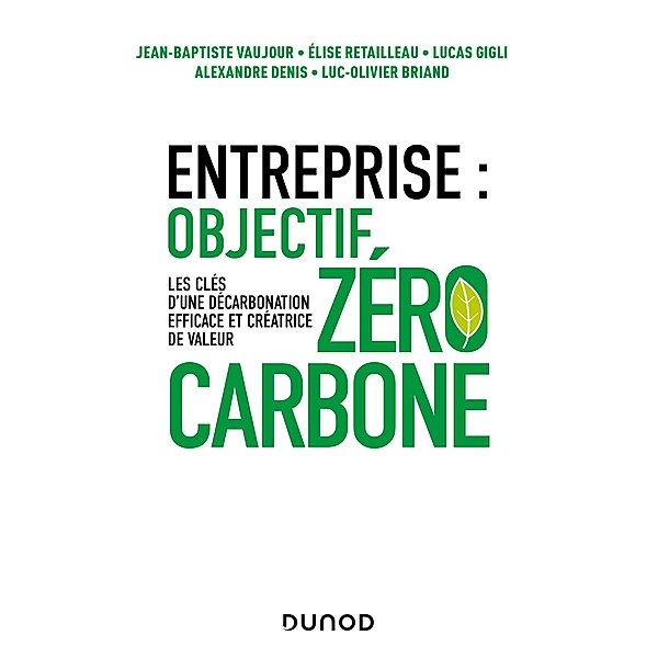 Entreprise : objectif zéro carbone / Hors Collection, Elise Retailleau, Lucas Gigli, Alexandre Denis, Luc-Olivier Briand