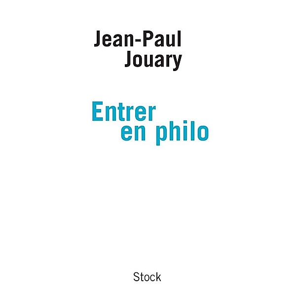 Entrer en philo / Essais - Documents, Jean-Paul Jouary