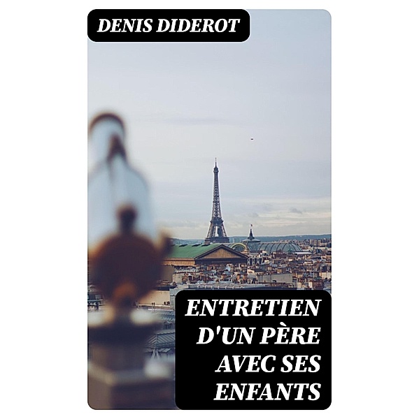 Entretien d'un père avec ses enfants, Denis Diderot