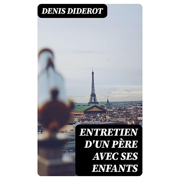 Entretien d'un père avec ses enfants, Denis Diderot