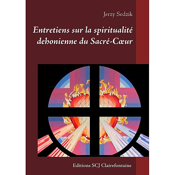 Entretiens sur la spiritualité dehonienne du Sacré-Coeur, Jerzy Sedzik