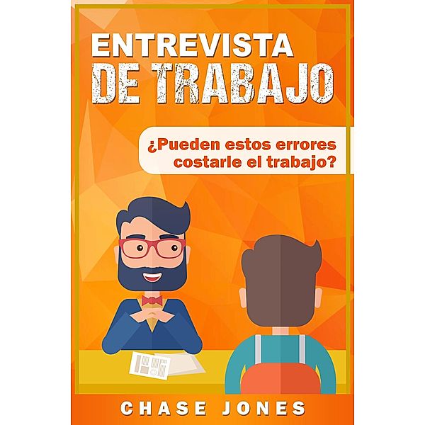 Entrevista de trabajo: ¿Pueden estos errores costarle el trabajo?, Chase Jones