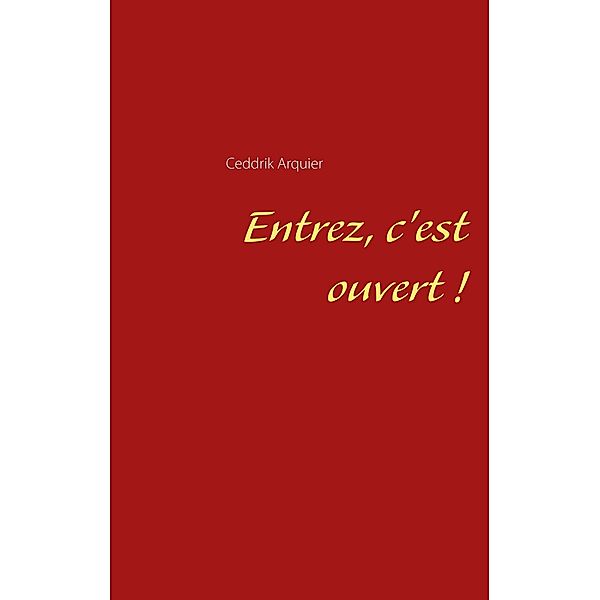 Entrez, c'est ouvert !, Ceddrik Arquier