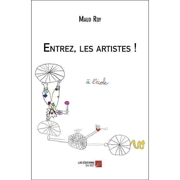 Entrez, les artistes ! / Les Editions du Net, Roy Maud Roy