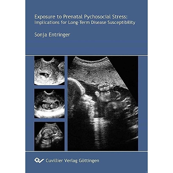 Entringer, S: Exposure to Prenatal Psychosocial Stress:, Sonja Entringer