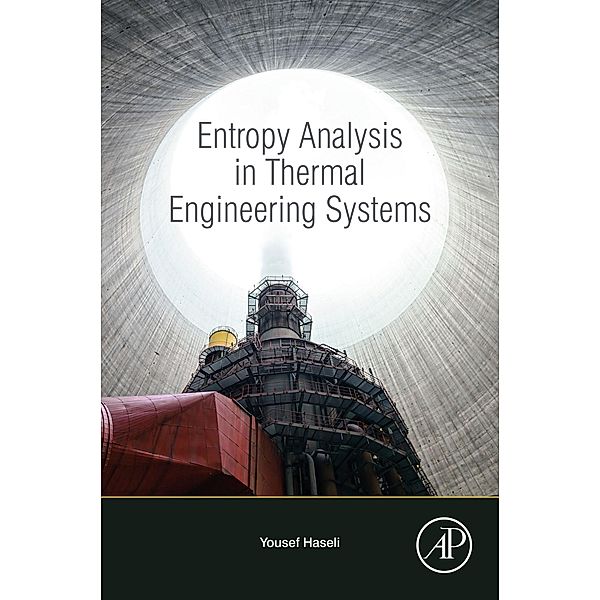 Entropy Analysis in Thermal Engineering Systems, Yousef Haseli