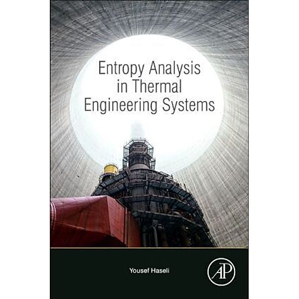 Entropy Analysis in Thermal Engineering Systems, Yousef Haseli