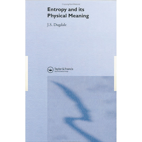 Entropy And Its Physical Meaning, J. S. Dugdale