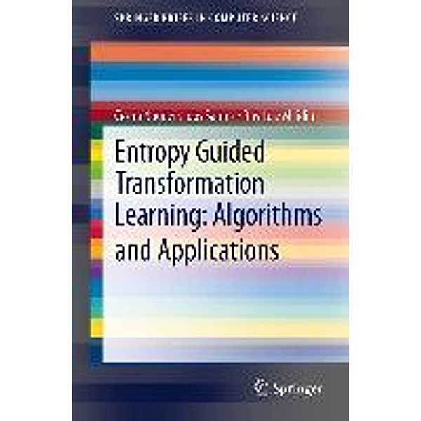 Entropy Guided Transformation Learning: Algorithms and Applications / SpringerBriefs in Computer Science, Cícero Nogueira dos Santos, Ruy Luiz Milidiú