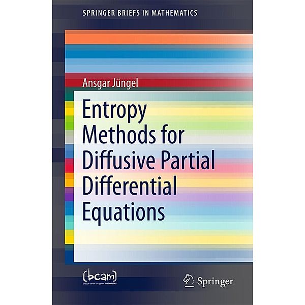 Entropy Methods for Diffusive Partial Differential Equations / SpringerBriefs in Mathematics, Ansgar Jüngel