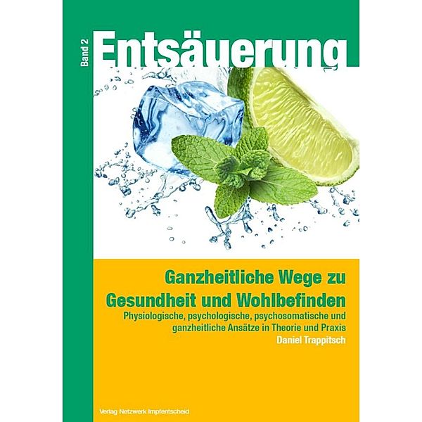 Entsäuerung - Ganzheitliche Wege zu Gesundheit und Wohlbefinden Band 2 / Verlag Netzwerk Impfentscheid, Daniel Trappitsch