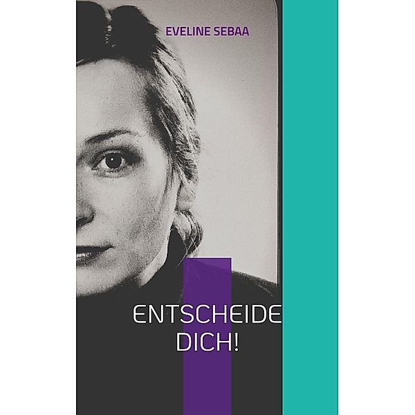 Entscheide dich! / Run Bihan, Eveline Sebaa