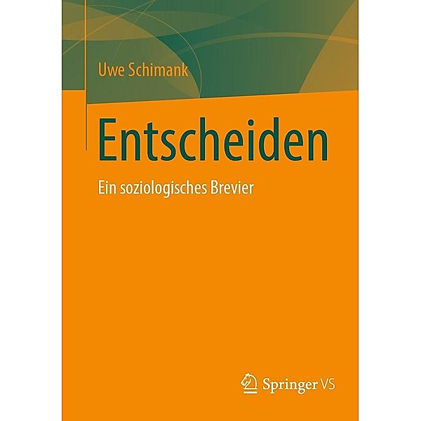 Entscheiden, Uwe Schimank