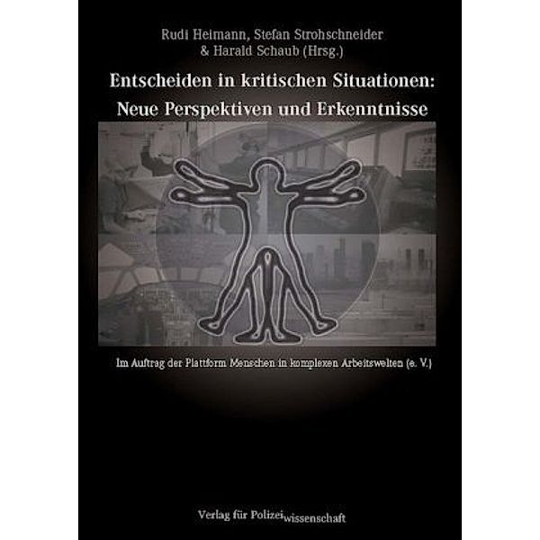 Entscheiden in kritischen Situationen: Neue Perspektiven und Erkenntnisse, Rudi Heimann, Stefan Strohschneider, Harald Schaub