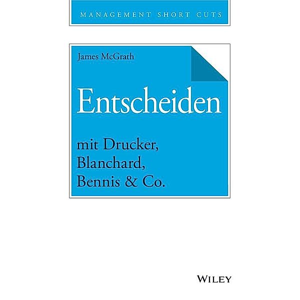 Entscheiden mit Drucker, Blanchard, Bennis & Co., James McGrath