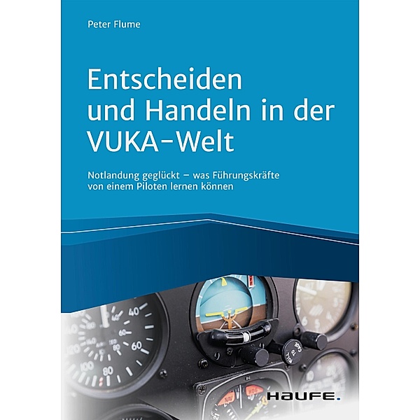 Entscheiden und Handeln in der VUKA-Welt - inkl. Arbeitshilfen online / Haufe Fachbuch, Peter Flume