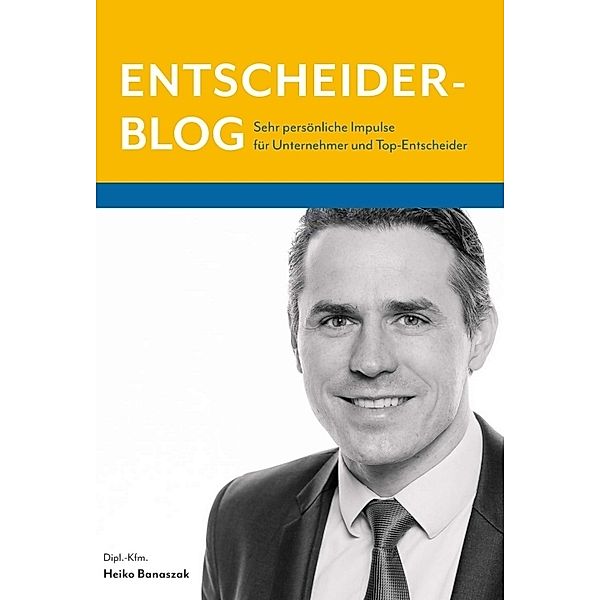 Entscheiderblog, Heiko Banaszak