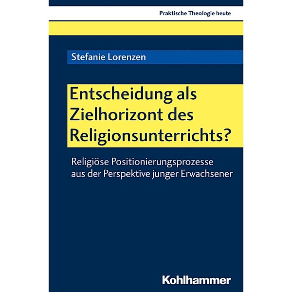 Entscheidung als Zielhorizont des Religionsunterrichts?, Stefanie Lorenzen