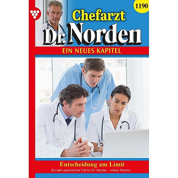 Entscheidung am Limit / Chefarzt Dr. Norden Bd.1190, Helen Perkins