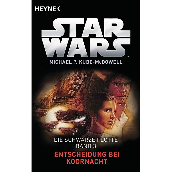 Entscheidung bei Koornacht / Star Wars - Die schwarze Flotte Bd.3, Michael P. Kube-McDowell