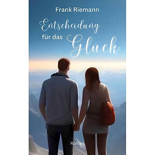 Entscheidung für das Glück, Frank Riemann