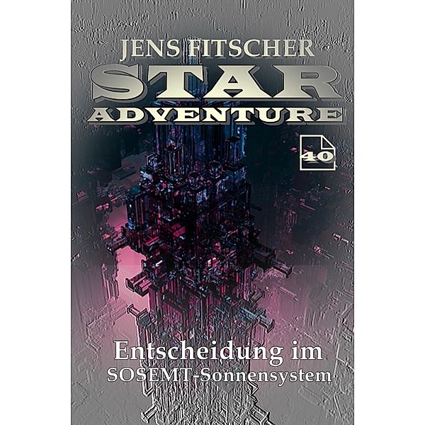 Entscheidung im SOSEMT-Sonnensystem (STAR ADVENTURE 40), Jens Fitscher