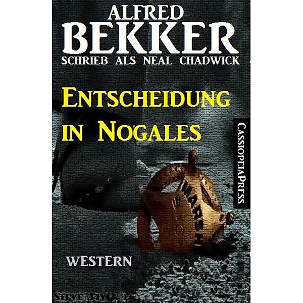 Entscheidung in Nogales: Western, Alfred Bekker