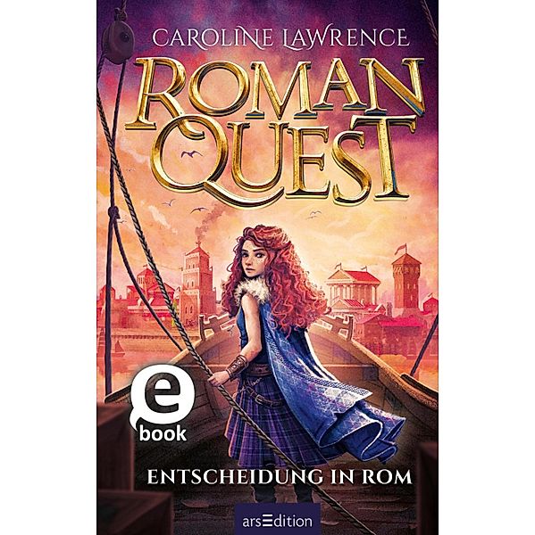 Entscheidung in Rom / Roman Quest Bd.4, Caroline Lawrence