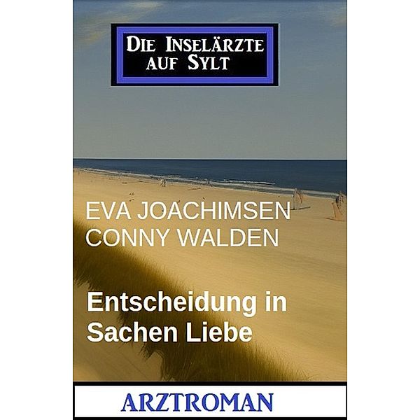 Entscheidung in Sachen Liebe: Die Inselärzte auf Sylt, Eva Joachimsen, Conny Walden