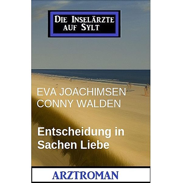 Entscheidung in Sachen Liebe: Die Inselärzte auf Sylt, Eva Jochimsen, Conny Walden