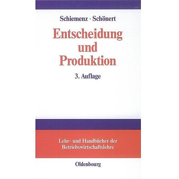Entscheidung und Produktion / Lehr- und Handbücher der Betriebswirtschaftslehre, Bernd Schiemenz, Olaf Schönert