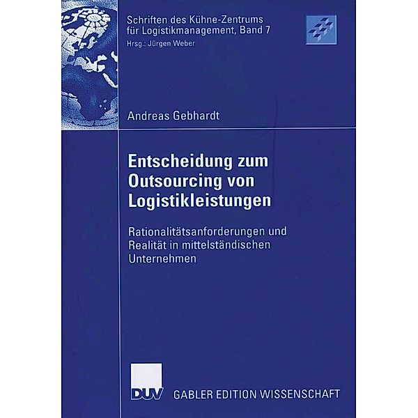 Entscheidung zum Outsourcing von Logistikleistungen / Schriften des Kühne-Zentrums für Logistikmanagement, Andreas Gebhardt