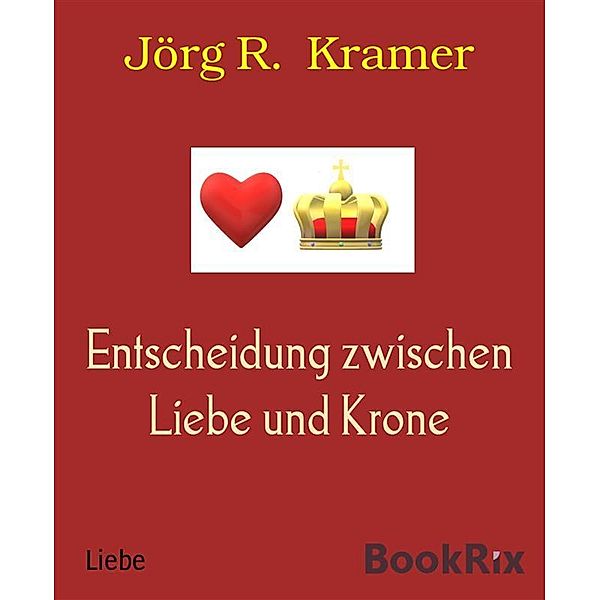 Entscheidung zwischen Liebe und Krone, Jörg R. Kramer