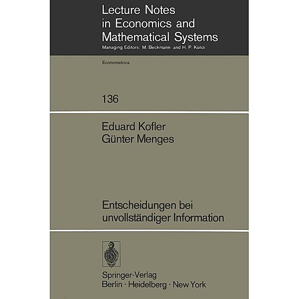 Entscheidungen bei unvollständiger Information / Lecture Notes in Economics and Mathematical Systems Bd.136, E. Kofler, G. Menges