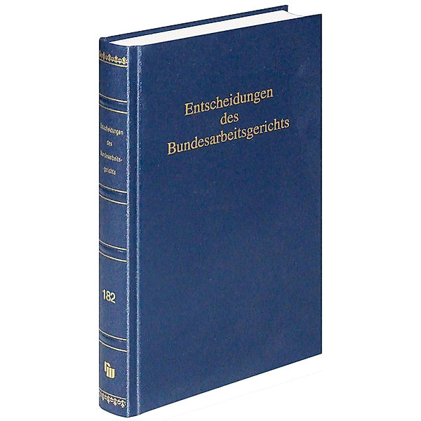 Entscheidungen des Bundesarbeitsgerichts (BAGE 182)