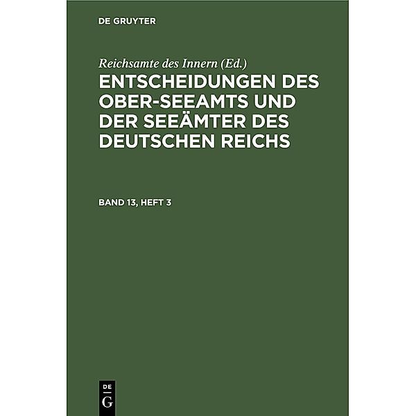 Entscheidungen des Ober-Seeamts und der Seeämter des Deutschen Reichs. Band 13, Heft 3