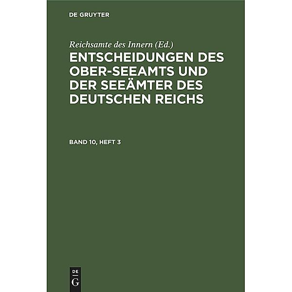 Entscheidungen des Ober-Seeamts und der Seeämter des Deutschen Reichs. Band 10, Heft 3