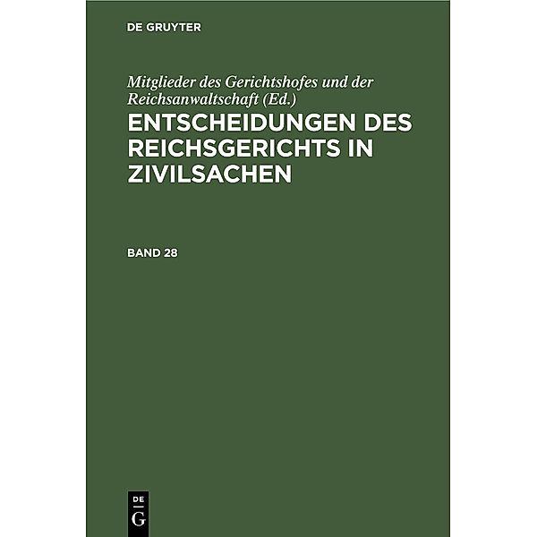 Entscheidungen des Reichsgerichts in Zivilsachen. Band 28