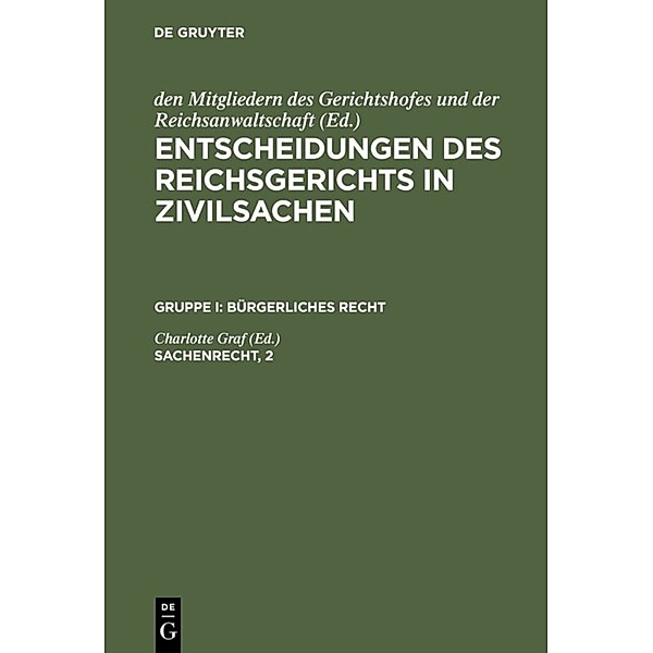 Entscheidungen des Reichsgerichts in Zivilsachen. Bürgerliches Recht / Gruppe I / Sachenrecht, 2