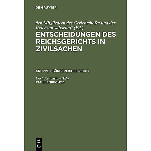 Entscheidungen des Reichsgerichts in Zivilsachen. Bürgerliches Recht / Gruppe I / Familienrecht, 1