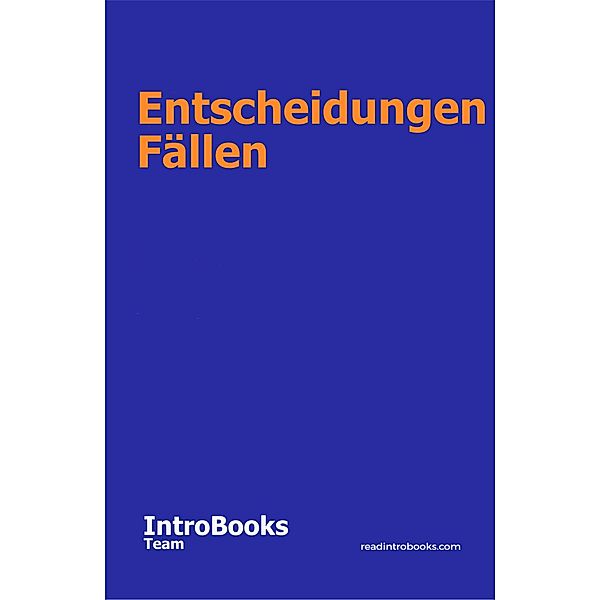 Entscheidungen Fällen, IntroBooks Team