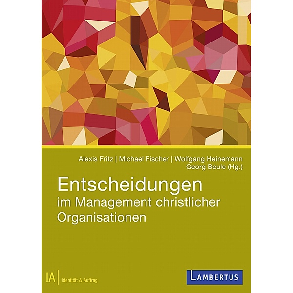 Entscheidungen im Management christlicher Organisationen / Identität & Auftrag Bd.1, Wolfgang Heinemann