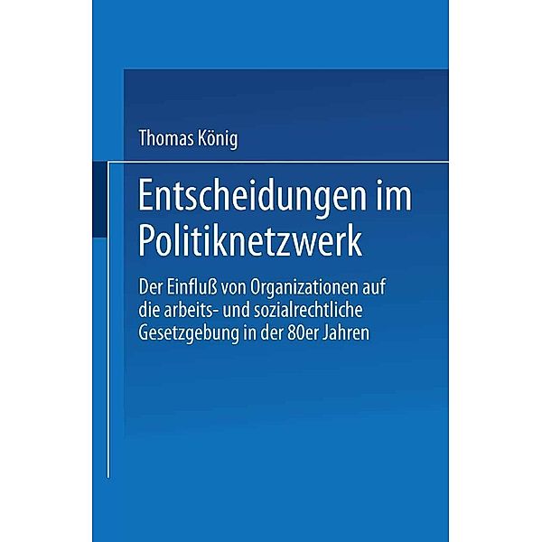Entscheidungen im Politiknetzwerk / DUV Sozialwissenschaft, Thomas König