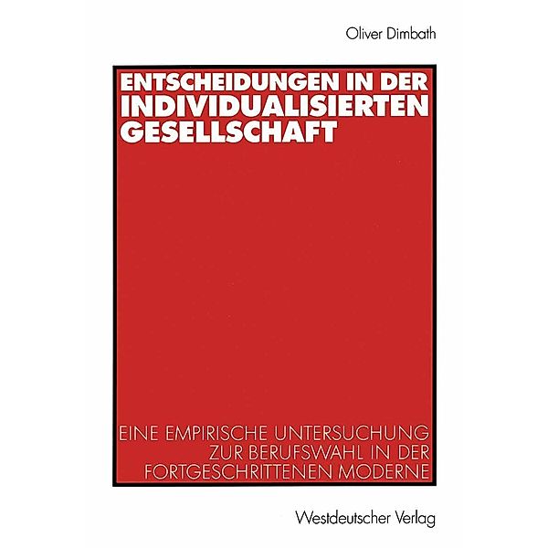 Entscheidungen in der individualisierten Gesellschaft, Oliver Dimbath