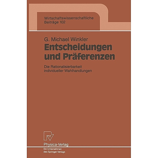 Entscheidungen und Präferenzen / Wirtschaftswissenschaftliche Beiträge Bd.102, Gerald M. Winkler