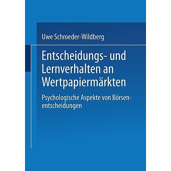 Entscheidungs- und Lernverhalten an Wertpapiermärkten / Gabler Edition Wissenschaft, Uwe Schroeder-Wildberg