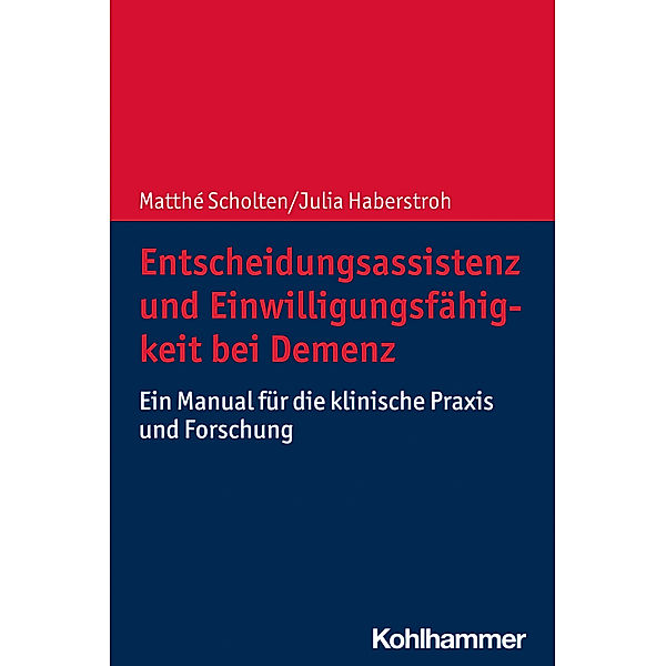 Entscheidungsassistenz und Einwilligungsfähigkeit bei Demenz, Matthé Scholten, Julia Haberstroh