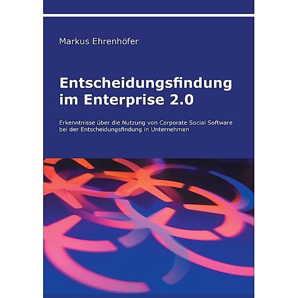 Entscheidungsfindung im Enterprise 2.0, Markus Ehrenhöfer