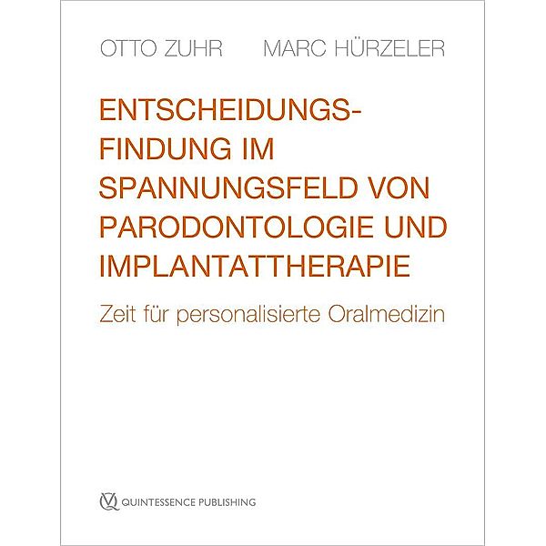 Entscheidungsfindung im Spannungsfeld von Parodontologie und Implantattherapie, Otto Zuhr, Marc Hürzeler